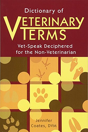 Dictionary of Veterinary Terms: Vet-speak Deciphered for the Non-veterinarian