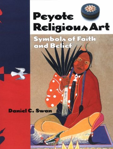 Peyote Religious Art: Symbols of Faith and Belief (Folk Art and Artists Series)