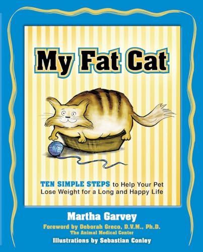 My Fat Cat: Ten Simple Steps to Help Your Pet Lose Weight for a long and Happy Life