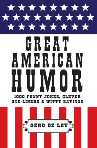 Great American Humor: 1000 Funny Jokes, Clever One-Liners & Witty Sayings (Little Book. Big Idea.)