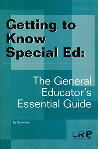 Getting to Know Special Ed: The General Educator's Essential Guide