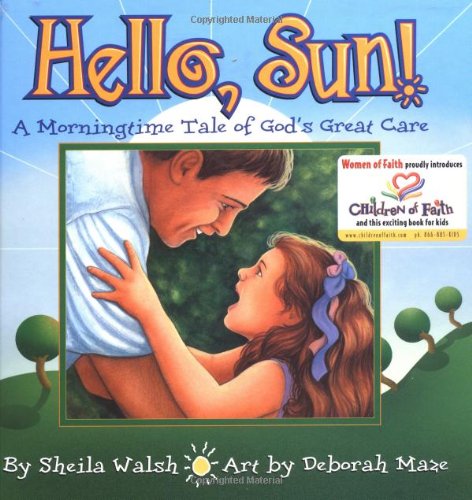 Hello, Sun! A Morningtime Tale Of God's Great Care