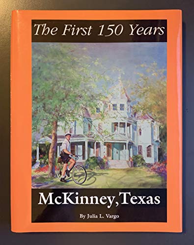 McKinney, Texas--The First 150 Years