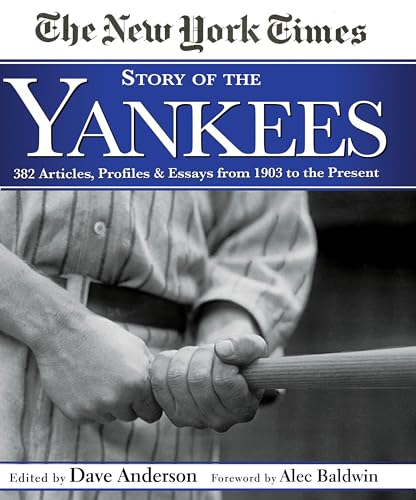New York Times Story of the Yankees: 382 Articles, Profiles and Essays from 1903 to Present