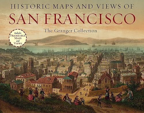 Historic Maps and Views of San Francisco: 24 Frameable Maps and Views