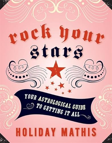 Rock Your Stars: Your Astrological Guide to Getting It All