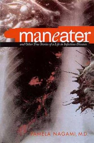 Maneater: And Other True Stories of a Life in Infectious Disease