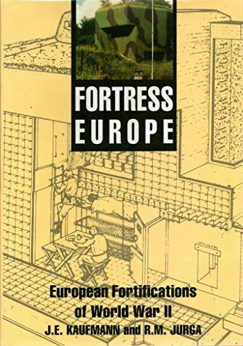 Fortress Europe: European Fortifications of World War II