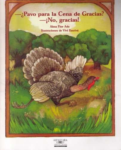 Pavo Por La Cena De Gracias? No, Gracias! / Turkey for Thanksgiving Dinner? No Thanks! (Cuentos para todo el ano / Stories the year 'round) (Spanish Edition)