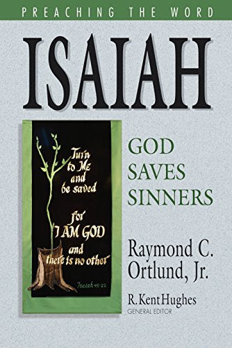 Isaiah: God Saves Sinners (Preaching the Word)