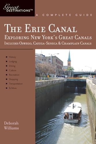 Explorer's Guide Erie Canal: A Great Destination: Exploring New York's Great Canals (Explorer's Great Destinations)