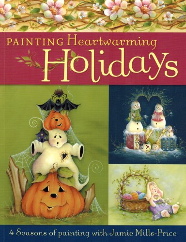 Painting Heartwarming Holidays: 4 Seasons of Painting with Jamie Mills-Price