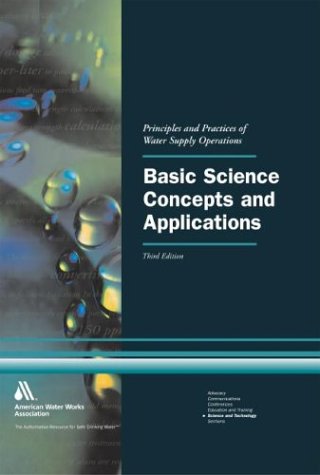 Basic Science Concepts and Applications: Principles and Practices of Water Supply Operations
