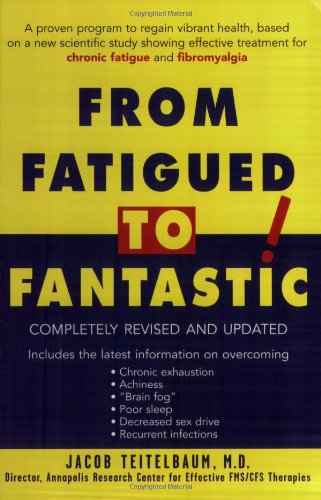 From Fatigued to Fantastic!: A Proven Program to Regain Vibrant Health, Based on a New Scientific Study Showing Effective Treatment for Chronic Fatigue and Fibromyalgia
