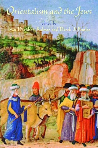 Orientalism and the Jews (The Tauber Institute Series for the Study of European Jewry)