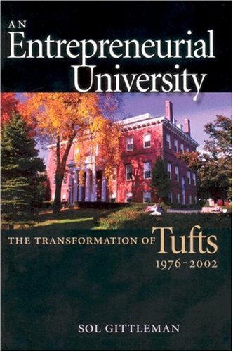An Entrepreneurial University: The Transformation Of Tufts, 1976-2002