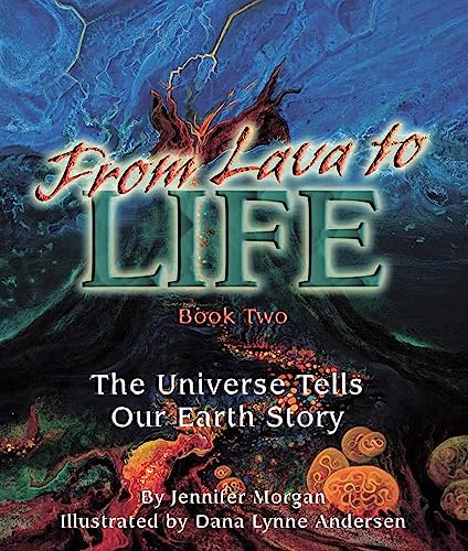 From Lava to Life: The Universe Tells Our Earth Story (Sharing Nature With Children Book)