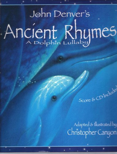 Ancient Rhymes, A Dolphin Lullaby: A John Denver Sing Along Book for Children About a Parent's Unconditional Love (John Denver Series)