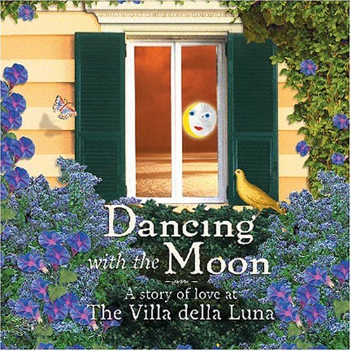 Dancing with the Moon: A Story of Love at the Villa della Luna