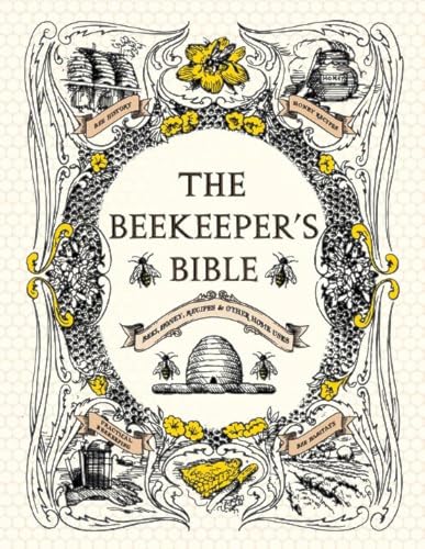 The Beekeeper's Bible: Bees Honey Recipes & Other Home Uses (The Backyard Naturalist Series)