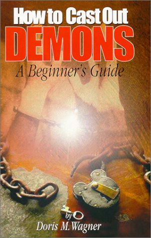 How To Cast Out Demons, A Beginner's Guide
