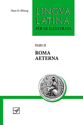 Lingua Latina: Roma Aeterna (Latin Edition)