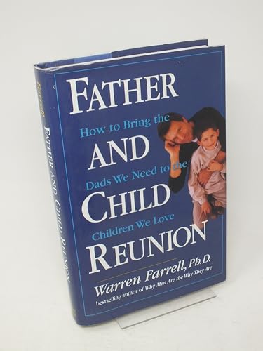 Father and Child Reunion: How to Bring the Dads We Need to the Children We Love