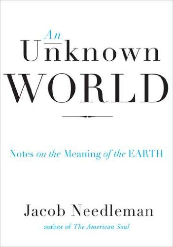 An Unknown World: Notes on the Meaning of the Earth