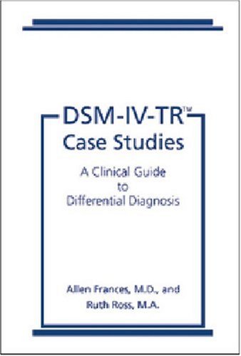 Dsm-Iv-Tr Case Studies: A Clinical Guide to Differential Diagnosis