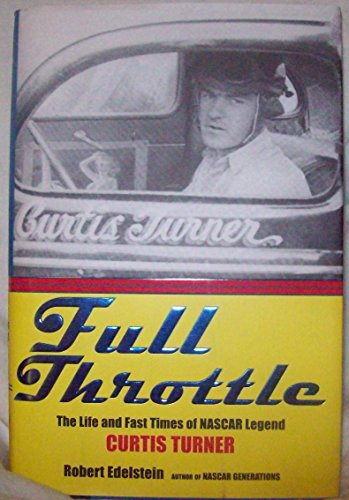Full Throttle: The Life & Fast Times of Racing Legend Curtis Turner