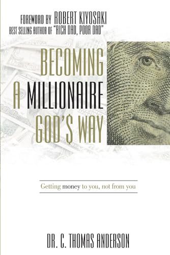 Becoming a Millionaire God's Way: Getting Money to You, Not from You