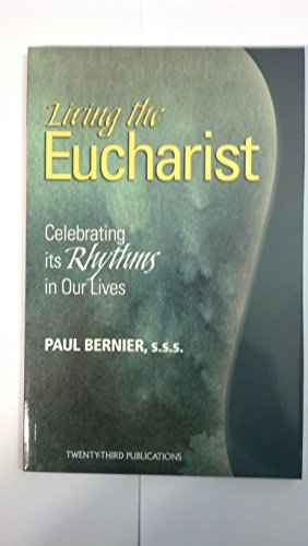 Living the Eucharist: Celebrating Its Rhythm in Our Lives
