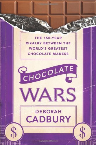Chocolate Wars: The 150-Year Rivalry Between the World's Greatest Chocolate Makers