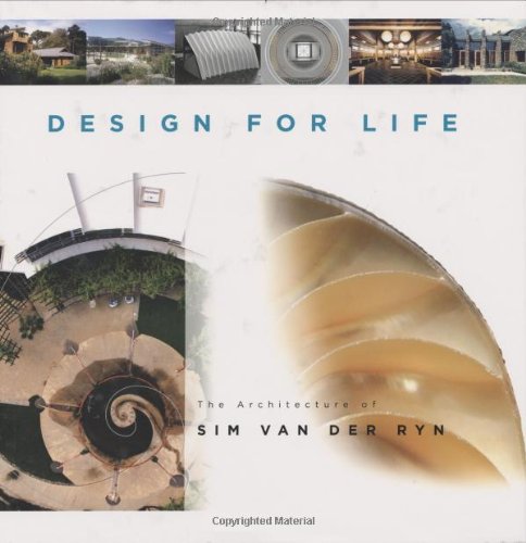 Design For Life: The Architecture Of Sim Van Der Ryn