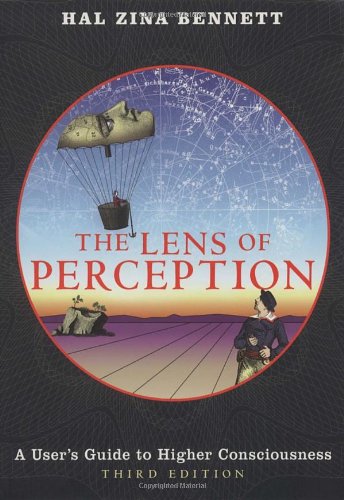 The Lens of Perception: A User's Guide to Higher Consciousness
