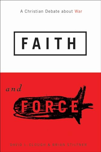 Faith and Force: A Christian Debate about War
