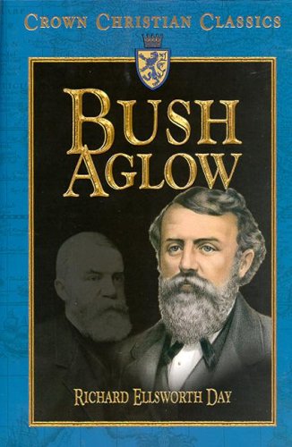Bush Aglow: The Life Story of Dwight Lyman Moody Commoner of Northfield