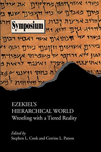 Ezekiel's Hierarchical World: Wrestling With A Tiered Reality (Symposium Series) (Society of Biblical Literature Symposium)