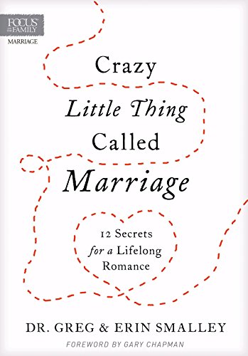 Crazy Little Thing Called Marriage: 12 Secrets for a Lifelong Romance
