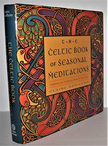 Celtic Book of Seasonal Meditations: Celebrate the Traditions of the Ancient Celts