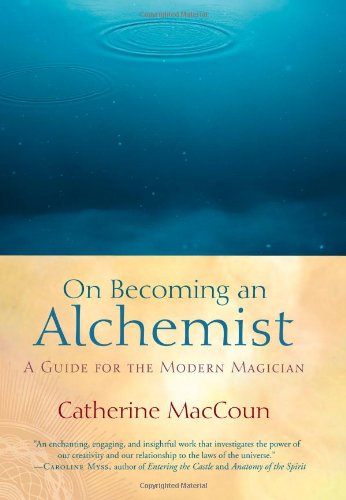 On Becoming an Alchemist: A Guide for the Modern Magician