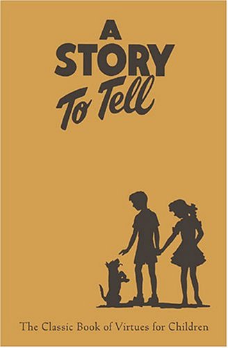 A Story To Tell: Classic Book Of Virtues For Children