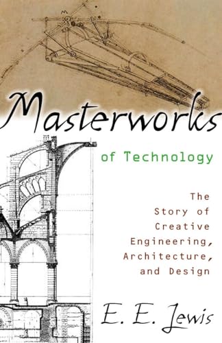 Masterworks of Technology: The Story of Creative Engineering, Architecture, and Design