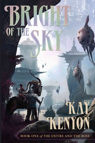 Bright of the Sky (Entire and the Rose, Book 1)