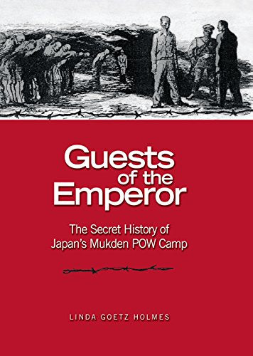 Guests of the Emperor: The Secret History of Japan's Mukden POW Camp
