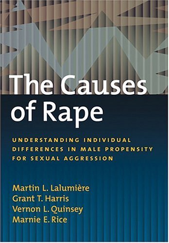 The Causes Of Rape: Understanding Individual Differences In Male Propensity For Sexual Aggression (THE LAW AND PUBLIC POLICY.)