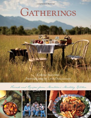 Gatherings: Friends and Recipes from Montana's Mustang Kitchen