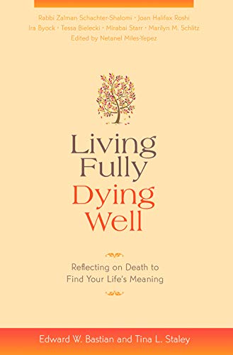 Living Fully, Dying Well: Reflecting on Death to Find Your Life's Meaning