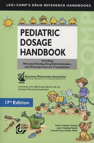 Lexi-Comp's Pediatric Dosage Handbook: Including Neonatal Dosing, Drug Adminstration, and Extemporaneous Preparations (Lexi-comp's Drug Reference Handbooks)