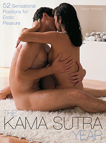 Kama Sutra Year: 52 Sensational Positions for Erotic Pleasure